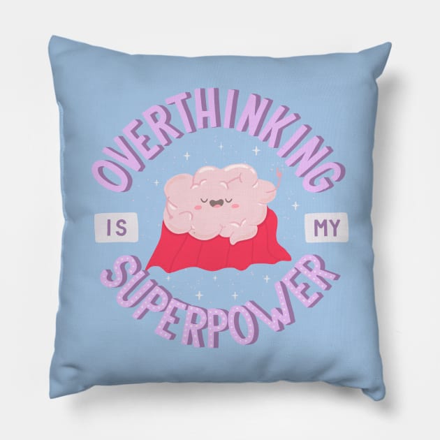 Overthinking Is My Superpower Pillow by krimons