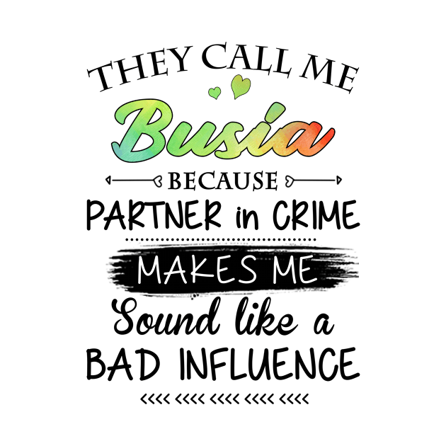Busia Grandma Gift - They Call Me Busia Because Partner In Crime by BTTEES