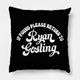 If Found Please Return To Ryan Gosling Pillow