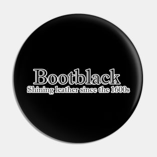 Bootblack - Shining leather since the 1600s Pin