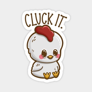 "Cluck It" Snarky Cute Chubby Kawaii Chicken Magnet