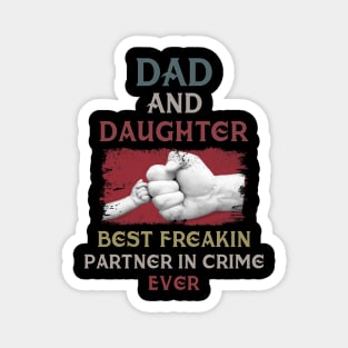 Dad And Daughter Best Freakin Partner In Crime Ever Magnet