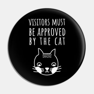 Visitors Must Be Approved By The Cat Pin