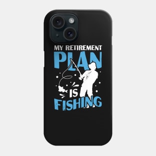 My Retirement Plan Is Fishing Pensioner Gift Phone Case