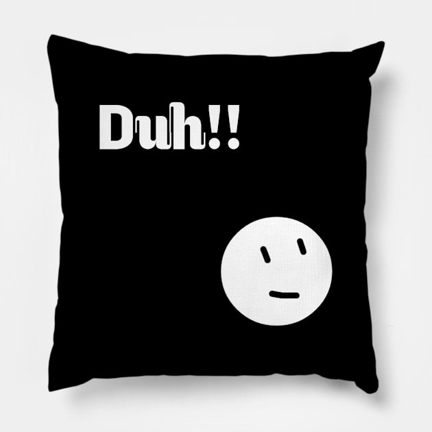 Duh moment Pillow by Aboody