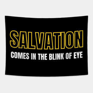 Salvation comes in the blink of eye Tapestry