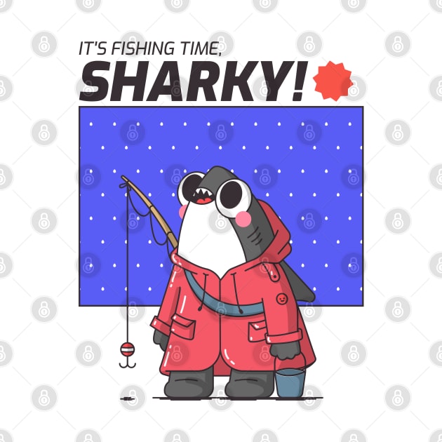 IT'S FISHING TIME SHARKY by Theblackberry