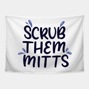 Scrub Them Mitts Tapestry