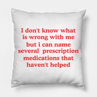 I don't know what is wrong with me several medications that haven't helped Cursed T-Shirt Y2k Tee Cursed T-Shirt FunnyMeme GenZ Meme Pillow