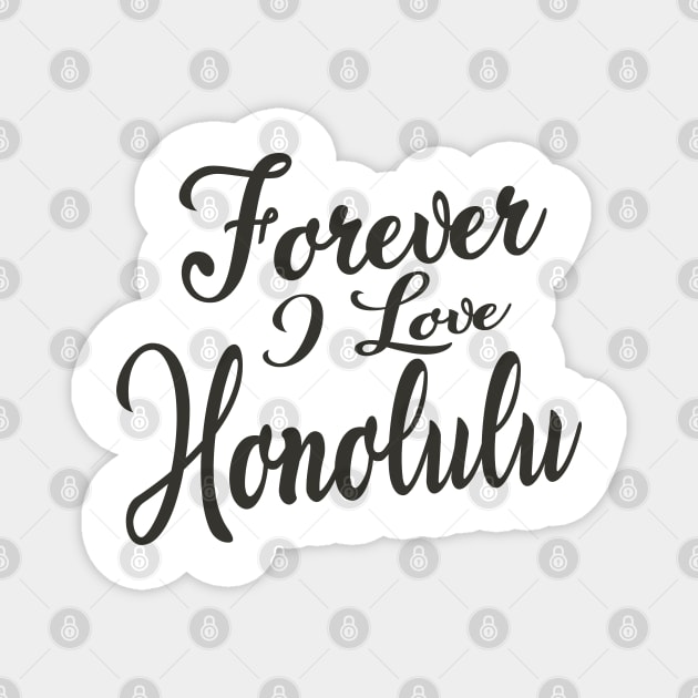 Forever i love Honolulu Magnet by unremarkable