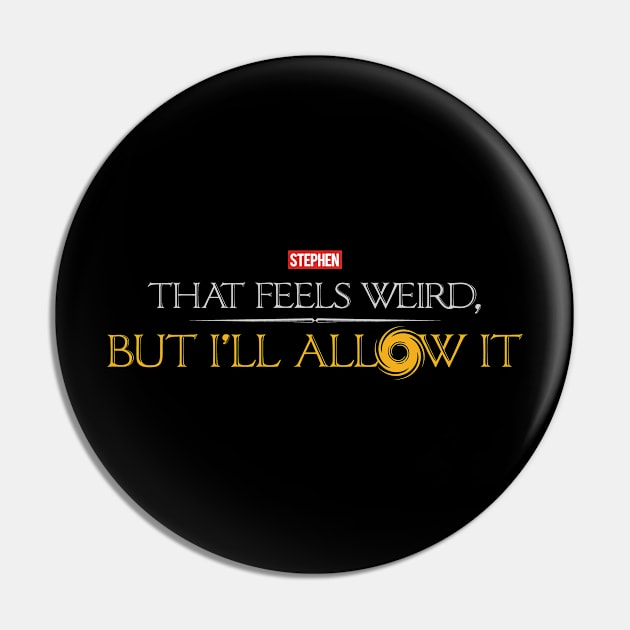 Feels Weird Pin by TrulyMadlyGeekly