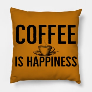 Funny Coffee Is Happiness Pillow