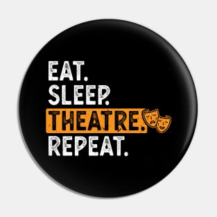 Eat Sleep Theatre Repeat Theater Pin