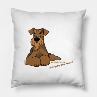 Airedale Terrier - Simply the best Pillow