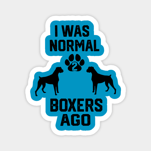 I was Normal 2 boxer ago Magnet by spantshirt