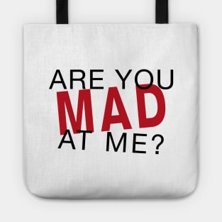 Are You Mad At Me? Tote