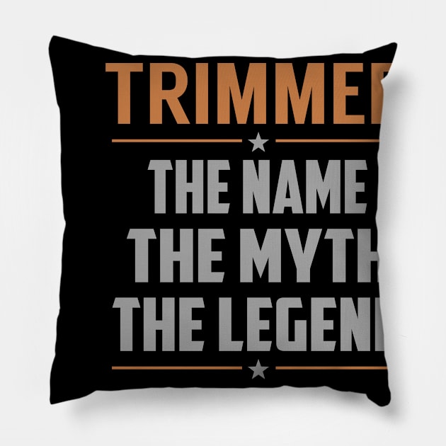 TRIMMER The Name The Myth The Legend Pillow by MildaRuferps