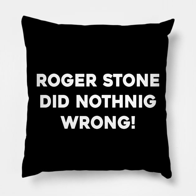 Roger Stone Did Nothing Wrong Pillow by Sunoria