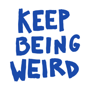 Keep Being Weird T-Shirt