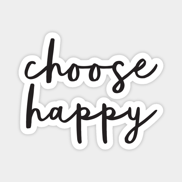 Choose Happy Magnet by MotivatedType