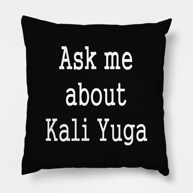 Kali Yuga Yoga Spiritual Awareness Pillow by PlanetMonkey