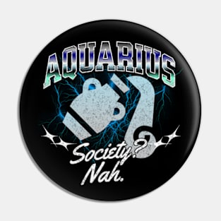 Aquarius Society? Nah Retro Bootleg Zodiac Sign Astrology Birthday Pin