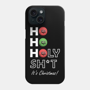 Ho Ho Holy Shit Its Christmas Me Gusta Phone Case