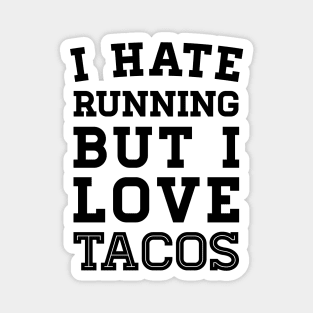 I Hate Running But I Love Tacos Magnet