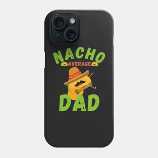 Nacho average dad Phone Case