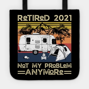 Retired 2021 Not My Problem Anymore, Vintage Retired Camper lover Gift Tote
