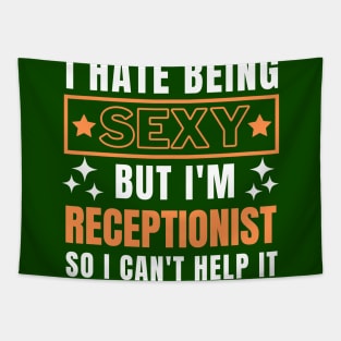 I Hate Being Sexy But I'm Receptionist so I can't help it Tapestry