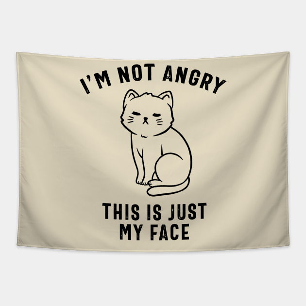 I'm Not Angry, This Is Just My Face Funny Cute Gift Angry Tapestry