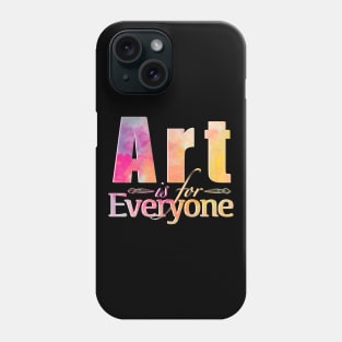 Art is for Everyone Phone Case