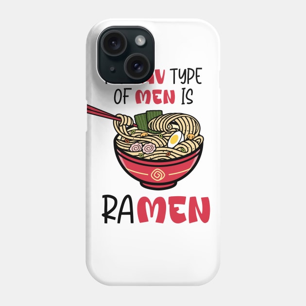 My fav type of men is ramen Phone Case by tkzgraphic