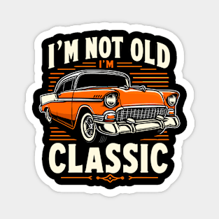 i'm not old i'm classic Magnet