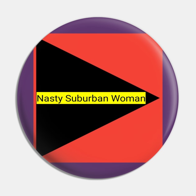 Nasty Suburban woman Pin by Borges