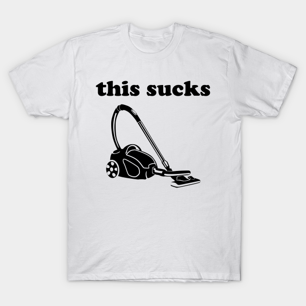 Discover This Sucks - Funny Vacuum Cleaner - Sucks - T-Shirt