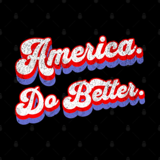 America Do Better Political Protest Election by Lavender Celeste