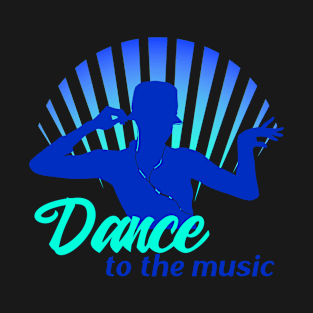 Dance to the Music T-Shirt