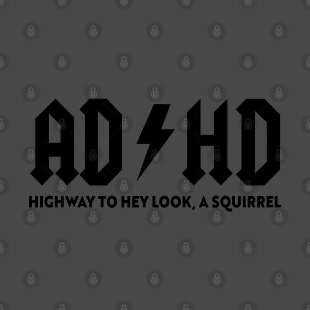 ADHD Highway to hey look a squirrel Funny Disorder by KC Crafts & Creations