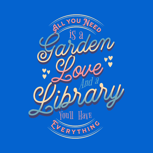 With a Garden, Love and a Library... You Have Everything - Valentine's Day by The Dream Team