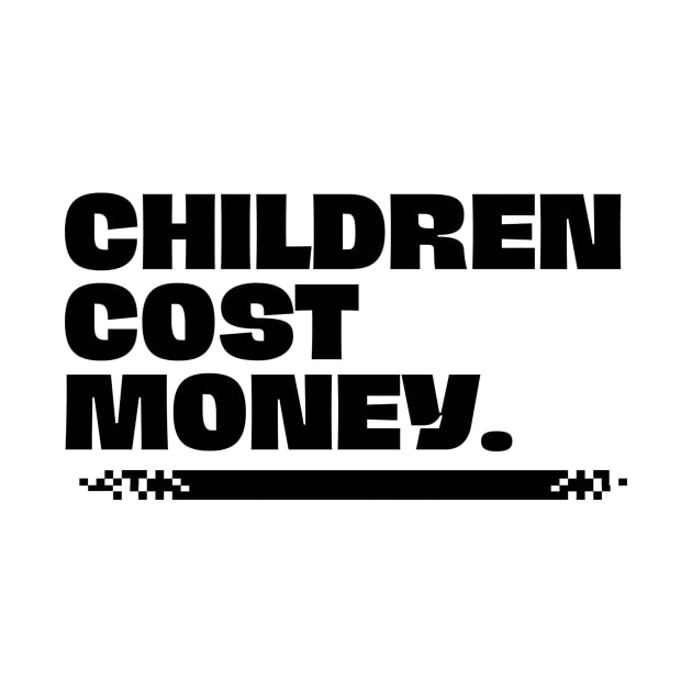 Children cost money by Jackies FEC Store