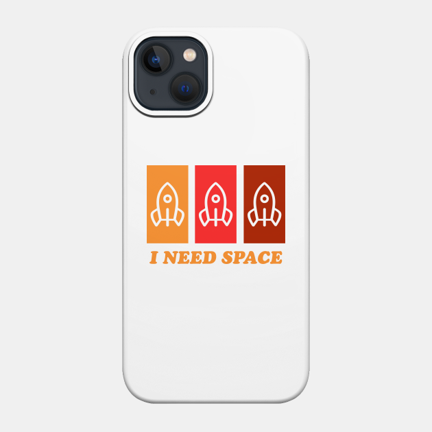 I Need Space Vintage Retro - I Need My Space - Phone Case