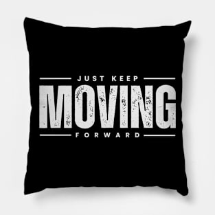 Just Keep Moving Forward. Motivational and Inspirational Quotes. Motivational Words. Inspirational Thoughts Pillow