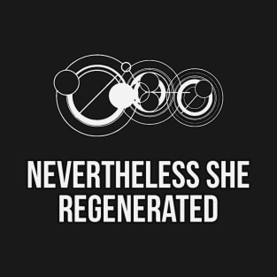 Nevertheless She Regenerated Gallifreyan T-Shirt