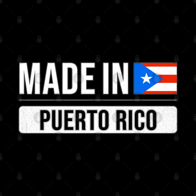 Made In Puerto Rico - Gift for Puerto Rican With Roots From Puerto Rico by Country Flags