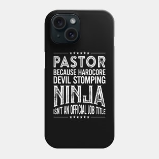 Pastor Because Hardcore Devil Stomping Ninja Isn't An Official Job Title Phone Case