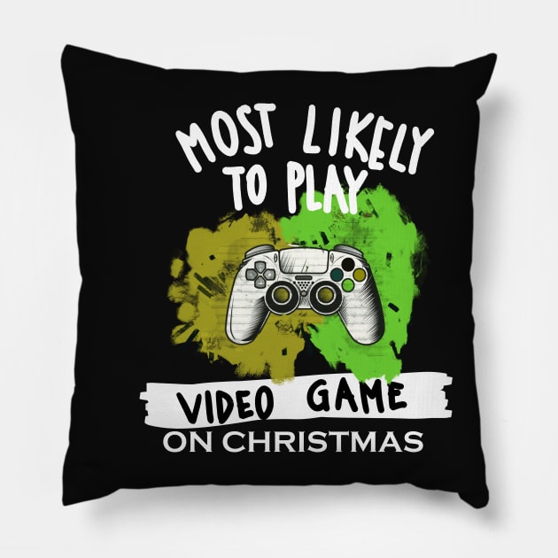 Most Likely To Play Video Game Pillow by ISFdraw