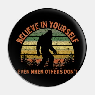 Bigfoot, Believe in Yourself Even When Others Don't - VINTAGE Pin