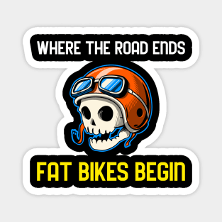 Where The Road Ends Fat Bikes Begin Tees Magnet